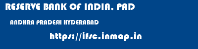 RESERVE BANK OF INDIA, PAD  ANDHRA PRADESH HYDERABAD    ifsc code